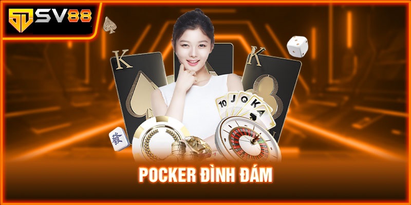 Khám phá tựa game bài Poker đình đám