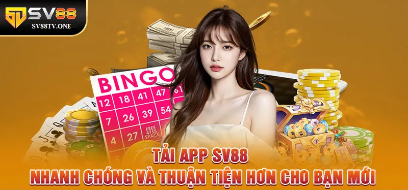 Tải App SV88 Nhanh Chóng Và Thuận Tiện Hơn Cho Bạn Mới